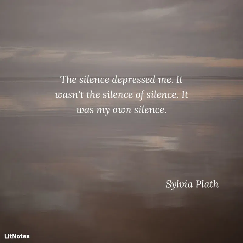 The silence depressed me. It wasn't the silence of silence. It was my own silence.